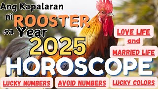 Rooster 2025 Kapalaran Horoscope  love life Married Life Lucky Numbers and colors Avoid numbers [upl. by Dow]