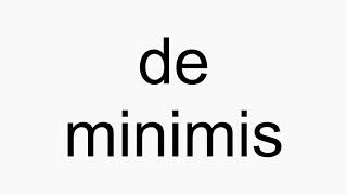 How to pronounce de minimis [upl. by Annaujat852]