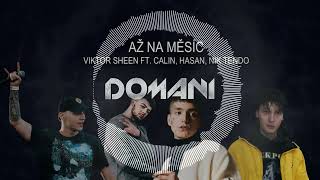 Viktor Sheen x Calin x Hasan x Nik Tendo  Až na měsíc DOMANI Club Remix 2022 • EXTENDED [upl. by Krahling]