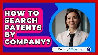 How To Search Patents By Company  CountyOfficeorg [upl. by Assenev]