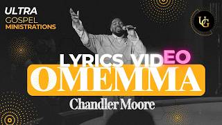 Chandler Moore  Omemma Live  Lyrics Video [upl. by Yma455]