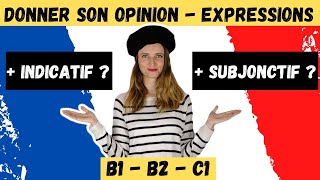 🇫🇷 Expressions pour exprimer une opinion  Indicatif ou subjonctif  Delf B1  B2  Dalf C1 [upl. by Keely]