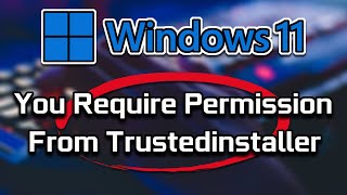 Fix You require permission from TrustedInstaller  Permission Full Control on Windows 1110 [upl. by Bent]