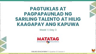 Values Education 7  Q3W1D3  Pagtuklas at Pagpapaunlad ng Sariling Talento at Hilig [upl. by Ellary]