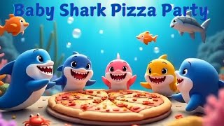 Baby Shark Pizza Party Doo Doo Song  Nursery Rhymes amp Kids Fun Songs [upl. by Ahsac]