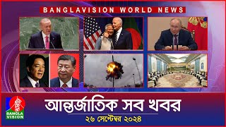 আন্তর্জাতিক সব খবর  Banglavision World News  26 September 2024  International News Bulletin [upl. by Aicssej]