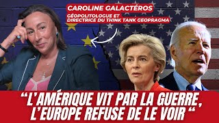 CAROLINE GALACTÉROS  quotLAMÉRIQUE VIT PAR LA GUERRE LEUROPE REFUSE DE LE VOIRquot [upl. by Jessabell589]