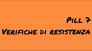 Pill 7  VERIFICHE DI RESISTENZA [upl. by Aloise]