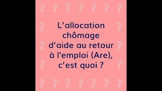 L’allocation chômage d’aide au retour à lemploi ARE c’est quoi [upl. by Santini]