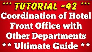 Coordination of Hotel Front Office with Other Departments  Tutorial 42 [upl. by Perle918]