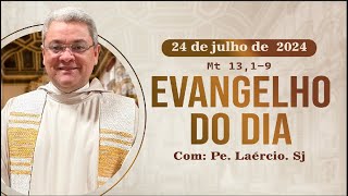 Evangelho do dia 240724  Mt 1319 [upl. by Esaj]