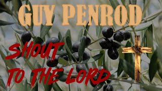 Guy Penrod  Shout To The Lord Lyrics [upl. by Yenot]