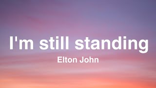 Elton John  Im Still Standing Lyrics [upl. by Ultun808]