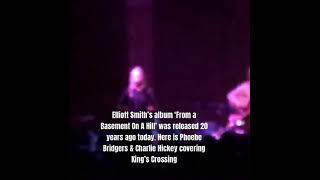 20 years From A Basement On A Hill by Elliott Smith Phoebe Bridgers amp Charlie Hickey King’s Crossing [upl. by Pellikka]