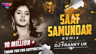 Saat Samundar  Clap Mix  DJ Franky UK  Divya Bharti  Sadhana S  90s Hit  Trending 2024 Remix [upl. by Baram]