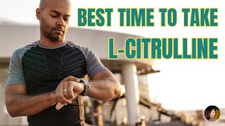 Best Time to Take L Citrulline [upl. by Adella]