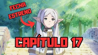 FRIEREN FECHA DE ESTRENO CAPITULO 17 Y TRAILER [upl. by Lilybel81]