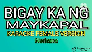 Hindi ko naman akalain na quotBIGAY KA NG MAYKAPALquot  KARAOKE FEMALE VERSION Norhana [upl. by Anez797]