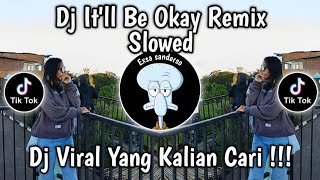 DJ ITLL BE OKAY  REMIX VIRAL TIKTOK TERBARU 2024 YANG KALIAN CARI  SLOW REMIX [upl. by Ahsiral]