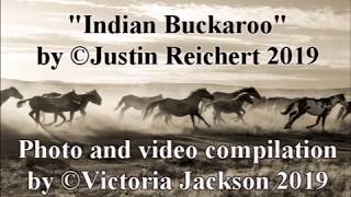 quotIndian Buckarooquot by ©Justin Reichert 2019  Photos and Compilation by ©Victoria Jackson 2019 [upl. by Dill]