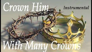 CROWN HIM WITH MANY CROWNS 👑 Majestic Hymn  Instrumental Orchestration with lyrics [upl. by Alvera]