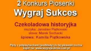 Czekoladowa historyjka  2 Konkurs Piosenki quotWygraj sukcesquot [upl. by Meerek220]