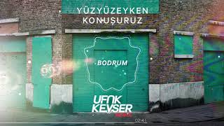 Yüzyüzeyken Konuşuruz  Bodrum Ufuk Kevser Remix [upl. by Nidorf169]