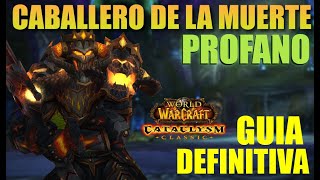 Guía definitiva de como jugar el Caballero de la Muerte Profano en Wow Cataclismo Clásico DK UNHOLY [upl. by Hsakiv]