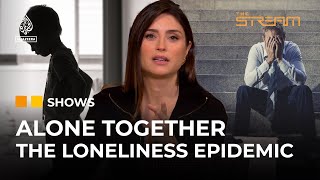 How is the loneliness epidemic affecting society  The Stream [upl. by Davison577]