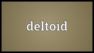 Deltoid Meaning [upl. by Roseann]