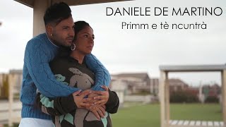 Daniele De Martino  Primm e tè ncuntrà VIDEO UFFICIALE 2023 [upl. by Atse510]