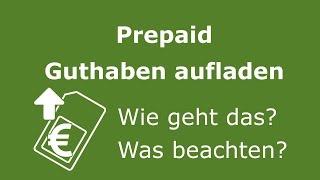 Prepaid Guthaben aufladen  Wie geht das genau [upl. by Mori]