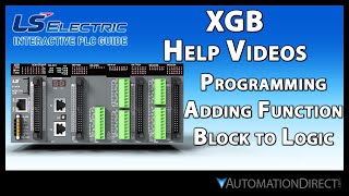 Adding a Function amp Function Block to Logic  LS Electric XGB PLC from AutomationDirect [upl. by Killie]