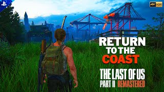 The Last Of Us Part 2 Remastered  Seattle Day 2  Return to the Coast Walkthrough 4K HDR 60FPS [upl. by Arries760]