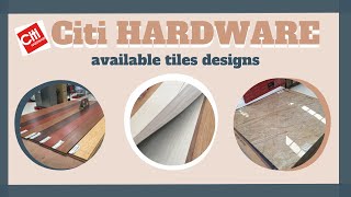 Citi Hardware available tiles designs  Ceramic Vinyl Porcelain  vlog2 [upl. by Airrotal]