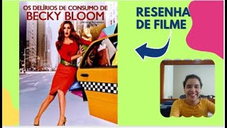 Resenha de FilmeDelirios de Consumo de Becky Bloomfilmes books livros [upl. by Leruj]