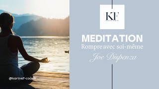 MÃ‰DITATION â˜¯ï¸ ROMPRE AVEC SOIMÃŠME âš¡ï¸ Joe Dispenza [upl. by Dettmer]