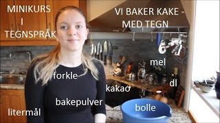 Minikurs i tegnspråk Vi baker kake 37 [upl. by Aicenav11]