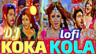 koka kola song dj  🥵💞🥀koka kola song slowed reverb dj  koka kola song dj lofi dj [upl. by Haram576]