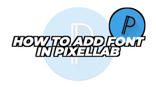 How to Add Fonts to PixelLab Easily 😱 [upl. by Netloc]