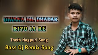 DIWANA DIL DHADAK KIYO JA RE  NEW NAGPURI SONG  BASS DJ REMIX SONG  DJSUNILBABU [upl. by Sudnor]