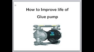 How to improve life of a glue pump [upl. by Ellehcit536]