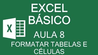 Aula 8  EXCEL BÁSICO  Página Inicial  Formatar como Tabela  Estilos de Células [upl. by Odradlig]