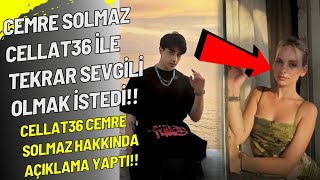 Cellat36 Yeni Tiktok Canlı Yayını  Cemre Solmaz Cellat36 İle Tekrar Sevgili Olmak İstedi Tepkisi [upl. by Halda944]