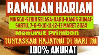 RAMALAN PRIMBON HARI MINGGUSENINSELASA RABUKAMIS JUMATSABTU 78910111213 MARET 2024 [upl. by Enirehtacyram514]