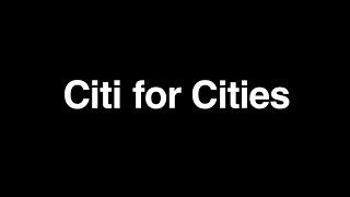 Citi Citi For Cities [upl. by Henni]