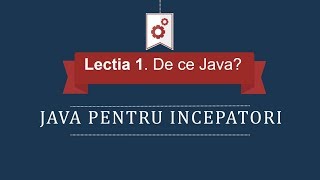 001 De ce Java  Java pentru Incepatori [upl. by Beckerman]