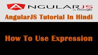 AngularJS Tutorial  4  How To Use Expression In AngularJS  Hindi [upl. by Haisoj]