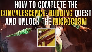 How To Complete Convalescence Budding Quest and Unlock the Microcosm  Destiny 2 The Final Shape [upl. by Ennayelsel]