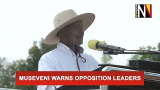 Museveni Warns Opposition Leaders [upl. by Udela]